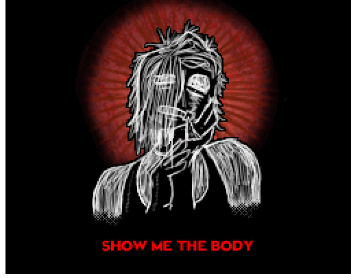 SHOW ME THE BODY